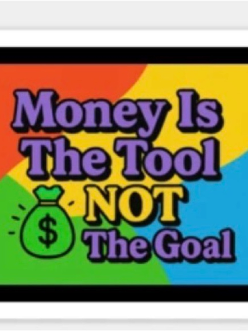 Inspirational 'Money Is The Tool Not The Goal' Sticker - Multicolor